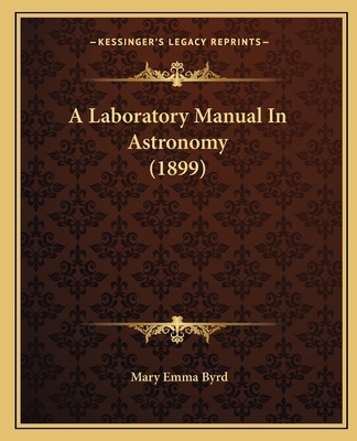 A Laboratory Manual In Astronomy (1899) 1164534475 Book Cover