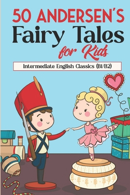 50 Andersen's Fairy Tales for Kids: Intermediat... B0DRZQF8M4 Book Cover