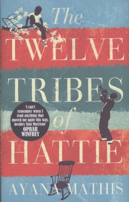 The Twelve Tribes of Hattie. by Ayana Mathis 009194418X Book Cover