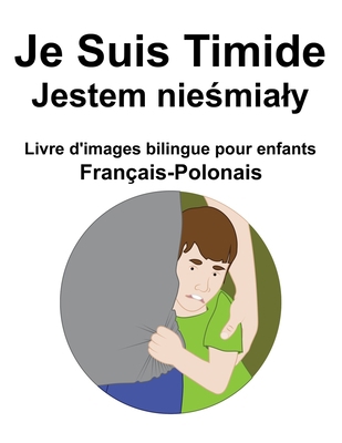 Français-Polonais Je Suis Timide / Jestem nie&#... [French] B09S9JBSJT Book Cover