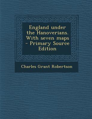 England Under the Hanoverians. with Seven Maps 1289872015 Book Cover