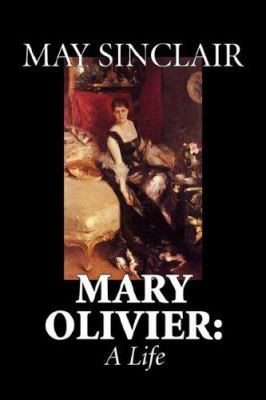 Mary Olivier: A Life by May Sinclair, Fiction, ... 1598188747 Book Cover