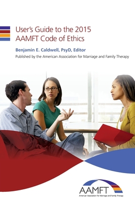 User's Guide to the 2015 AAMFT Code of Ethics 1514762412 Book Cover