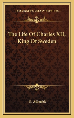 The Life Of Charles XII, King Of Sweden 1163510874 Book Cover