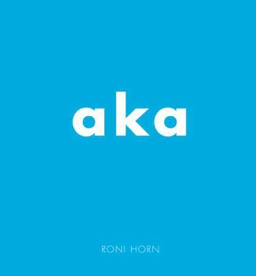 Roni Horn: Aka 3869301333 Book Cover