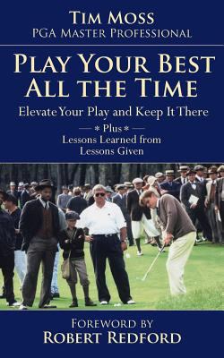Play Your Best All the Time: Elevate Your Play ... 1499572727 Book Cover