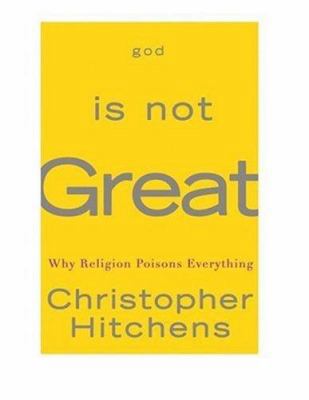God Is Not Great: How Religion Poisons Everything 0446579807 Book Cover