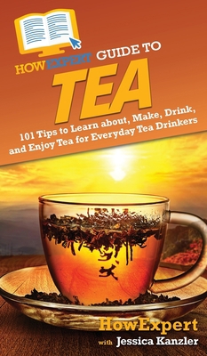 HowExpert Guide to Tea: 101 Tips to Learn about... 1648917232 Book Cover