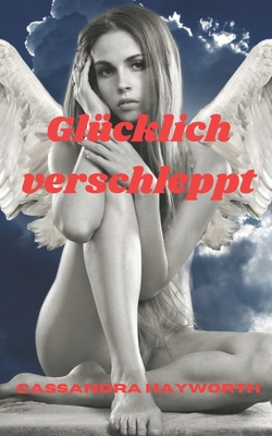 Glücklich verschleppt [German] B0CCCX48B3 Book Cover