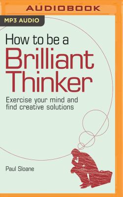 How to Be a Brilliant Thinker: Exercise Your Mi... 1543639011 Book Cover