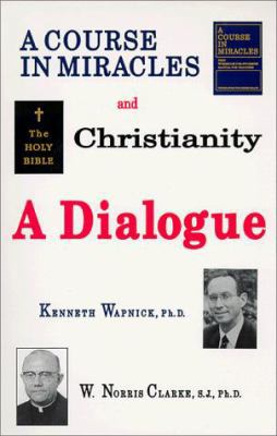 A Course in Miracles and Christianity: A Dialogue 0933291183 Book Cover