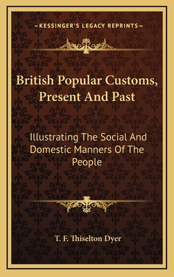 British Popular Customs, Present and Past: Illu... 1163403016 Book Cover