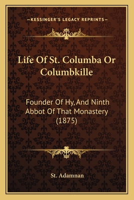 Life Of St. Columba Or Columbkille: Founder Of ... 1164877496 Book Cover