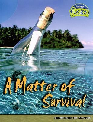 A Matter of Survival: Properties Of Matter (Rai... 1410919455 Book Cover