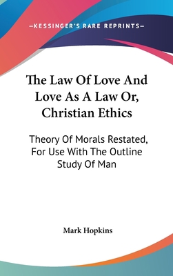 The Law Of Love And Love As A Law Or, Christian... 0548194939 Book Cover