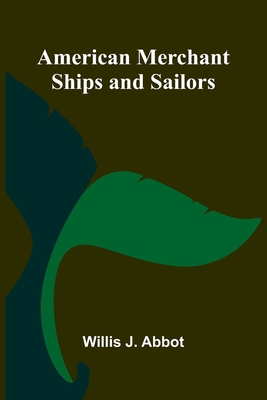 American Merchant Ships and Sailors 9366388345 Book Cover
