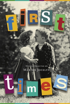 First Times: Stories Selected by Marthe Jocelyn 088776777X Book Cover