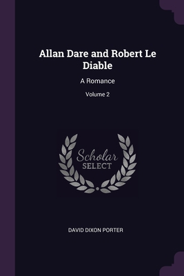 Allan Dare and Robert Le Diable: A Romance; Vol... 1377962016 Book Cover