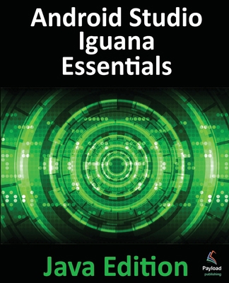 Android Studio Iguana Essentials - Java Edition... 1951442881 Book Cover