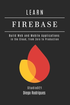 LEARN FIREBASE 2025 Edition: Build Web and Mobi... B0FXBBGTZX Book Cover