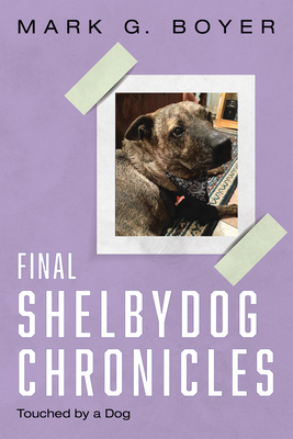 Final Shelbydog Chronicles: Touched by a Dog B0G5HNKSZ5 Book Cover