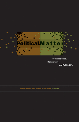 Political Matter: Technoscience, Democracy, and... 0816670897 Book Cover