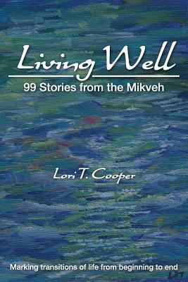Living Well: 99 Stories from the Mikveh 0998049506 Book Cover