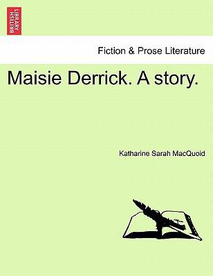 Maisie Derrick. a Story. 1240864302 Book Cover