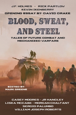 Blood, Sweat, and Steel: Tales of Future Combat... 1962791203 Book Cover