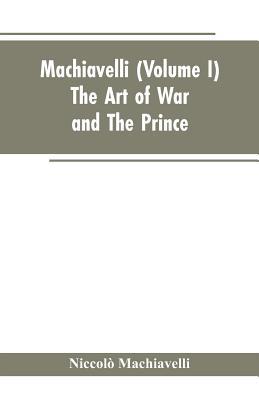 Machiavelli, (Volume I) The Art of War; and The... 9353602491 Book Cover