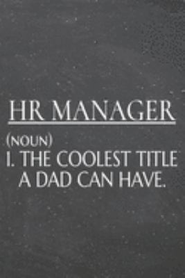 HR Manager (noun) 1. The Coolest Title A Dad Can Have.: HR Manager Dot Grid Notebook, Planner or Journal | 110 Dotted Pages | Office Equipment, ... Manager Gift Idea for Christmas or Birthday