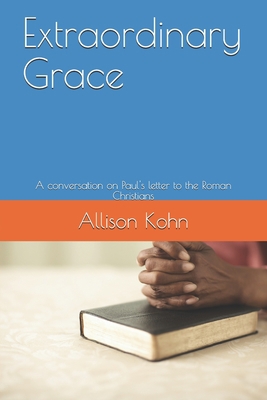 Extraordinary Grace: A conversation on Paul's l... 1697878288 Book Cover