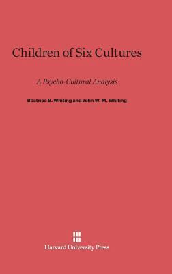 Children of Six Cultures: A Psycho-Cultural Ana... 0674593766 Book Cover