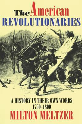 The American Revolutionaries: A History in Thei... 0064461459 Book Cover