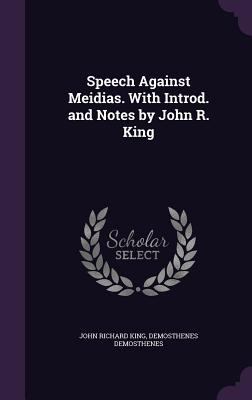 Speech Against Meidias. With Introd. and Notes ... 1356177921 Book Cover