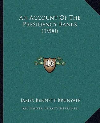 An Account Of The Presidency Banks (1900) 1166444198 Book Cover
