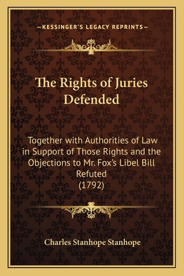 The Rights of Juries Defended: Together with Au... 1165144948 Book Cover