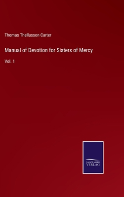 Manual of Devotion for Sisters of Mercy: Vol. 1 3752564415 Book Cover