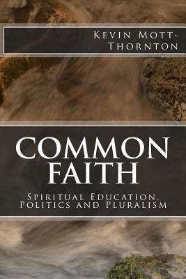 Common Faith: Spiritual Education, Politics and... 1494321440 Book Cover