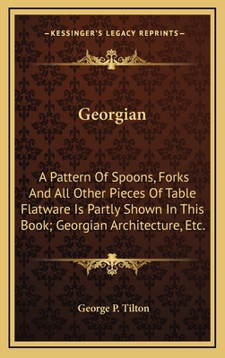Georgian: A Pattern Of Spoons, Forks And All Ot... 1168842557 Book Cover