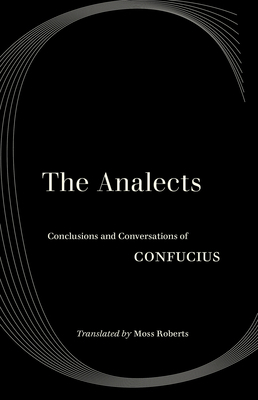 The Analects: Conclusions and Conversations of ... 0520343298 Book Cover