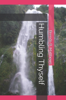 Humbling Thyself 0989136833 Book Cover