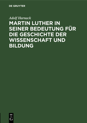 Martin Luther in Seiner Bedeutung Für Die Gesch... [German] 3111305880 Book Cover