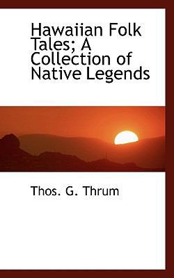 Hawaiian Folk Tales; A Collection of Native Leg... 1115793012 Book Cover