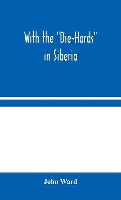 With The "Die-Hards" In Siberia 9354045340 Book Cover