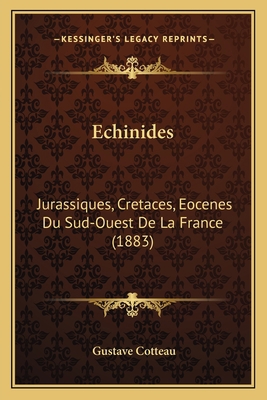 Echinides: Jurassiques, Cretaces, Eocenes Du Su... [French] 1168084083 Book Cover