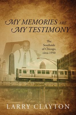 My Memories Are My Testimony: The Southside of ... 1478786779 Book Cover