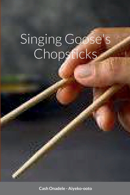 Singing Goose's Chopsticks 1458342336 Book Cover