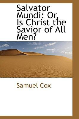 Salvator Mundi: Or, Is Christ the Savior of All... 1103144448 Book Cover