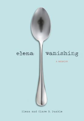 Elena Vanishing: A Memoir 1452121516 Book Cover